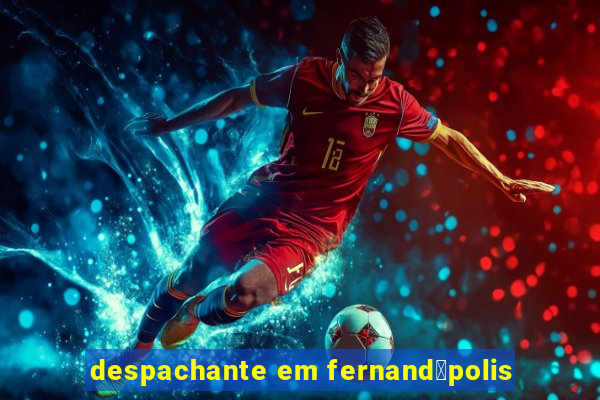 despachante em fernand贸polis