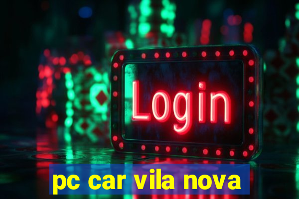 pc car vila nova