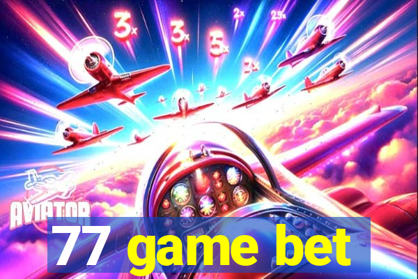 77 game bet