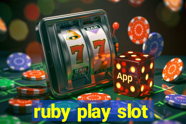 ruby play slot