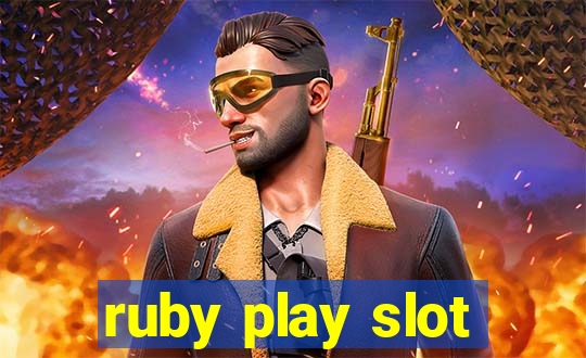 ruby play slot