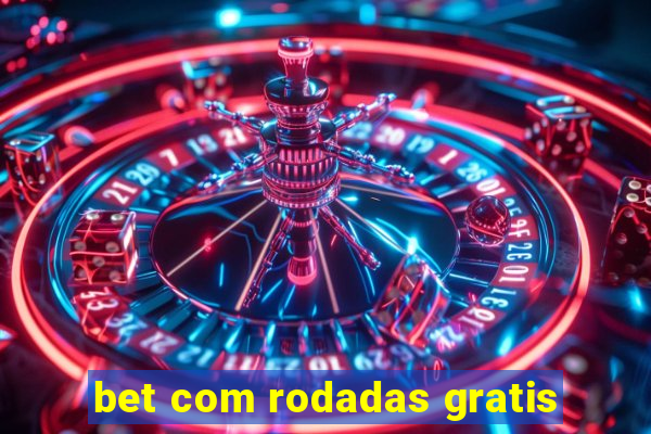 bet com rodadas gratis