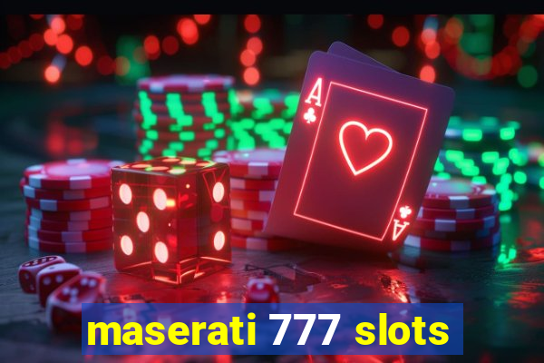 maserati 777 slots