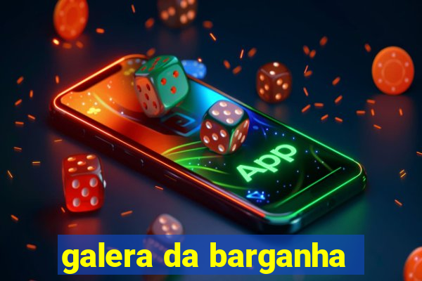 galera da barganha