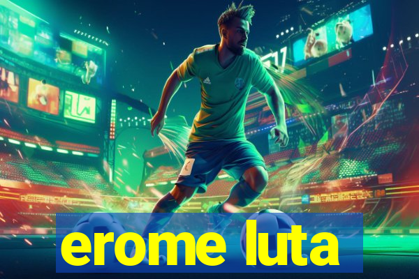 erome luta