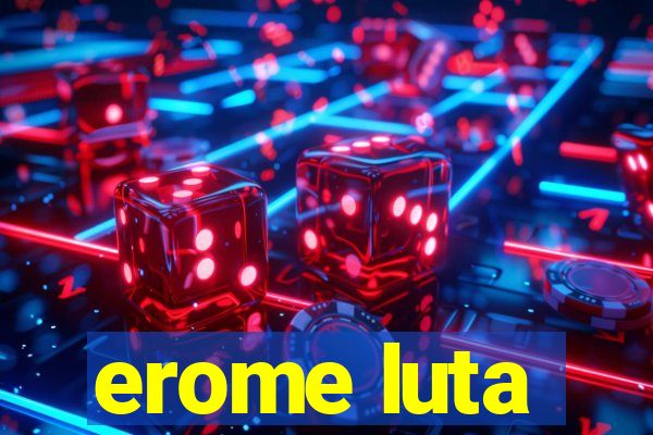 erome luta