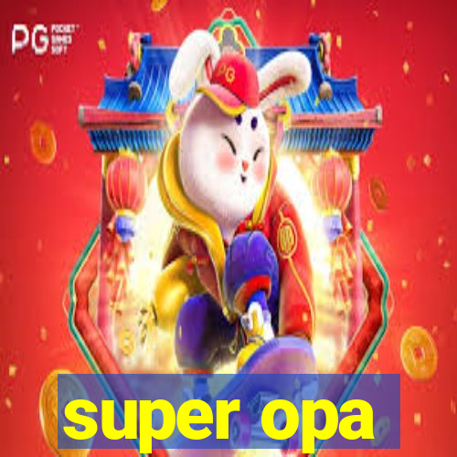 super opa