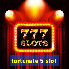 fortunate 5 slot