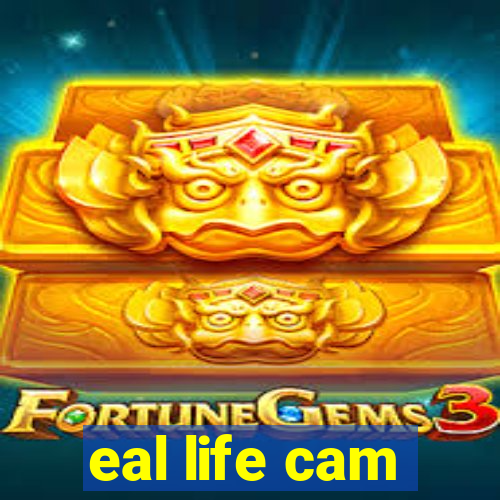 eal life cam