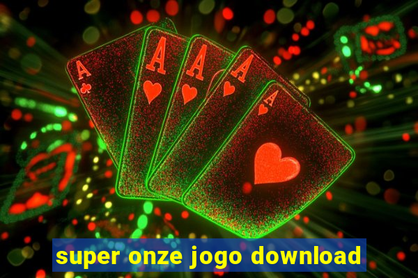 super onze jogo download