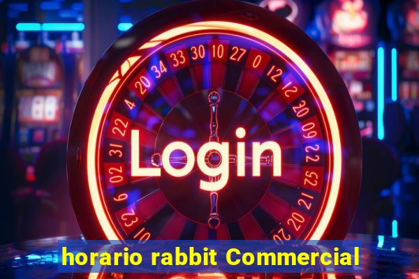 horario rabbit Commercial