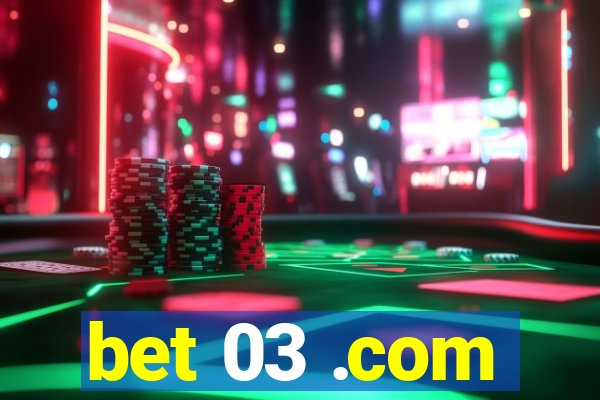 bet 03 .com