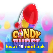 kwai 18 mod apk