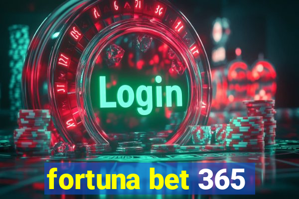 fortuna bet 365