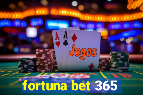 fortuna bet 365