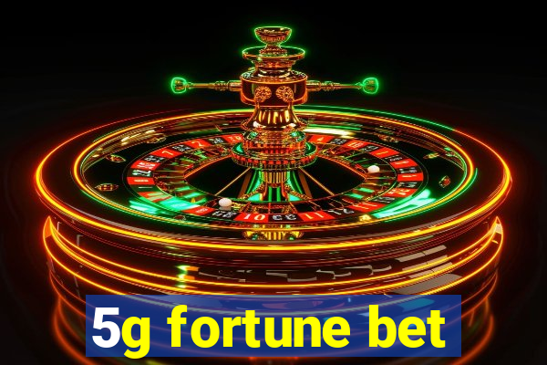 5g fortune bet