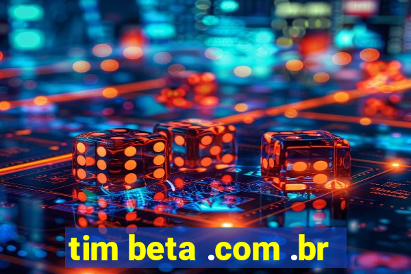 tim beta .com .br