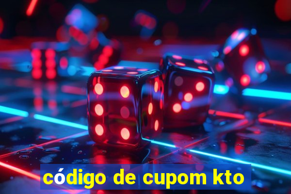 código de cupom kto