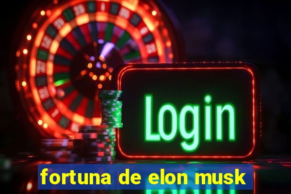 fortuna de elon musk