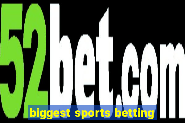 biggest sports betting