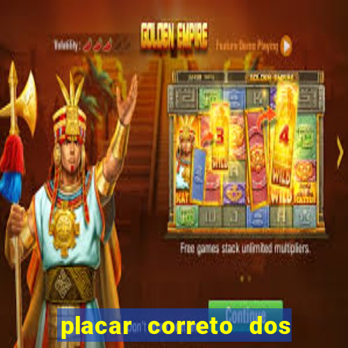 placar correto dos jogos de hoje