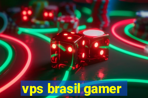 vps brasil gamer