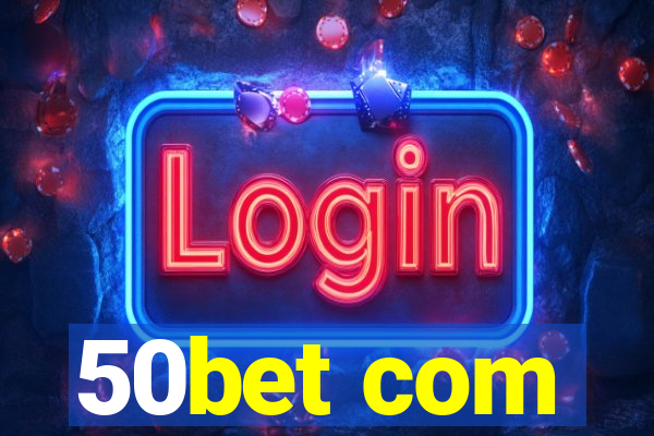 50bet com