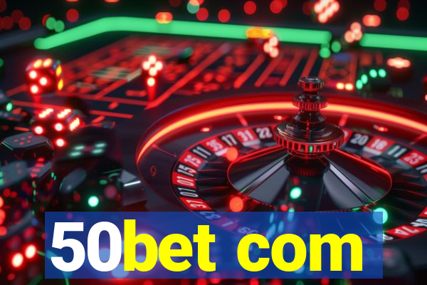 50bet com