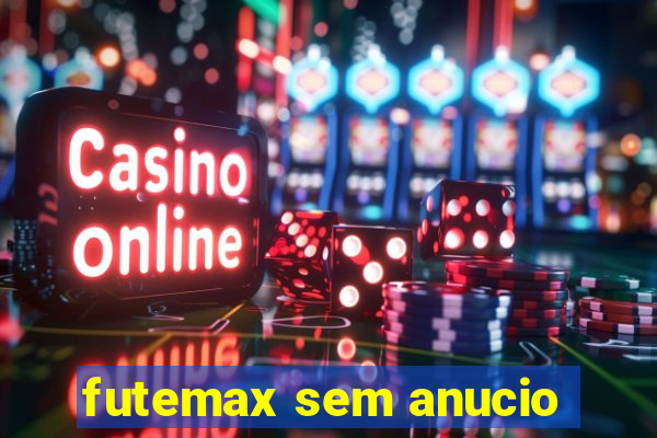 futemax sem anucio