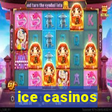 ice casinos