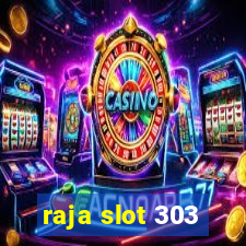 raja slot 303