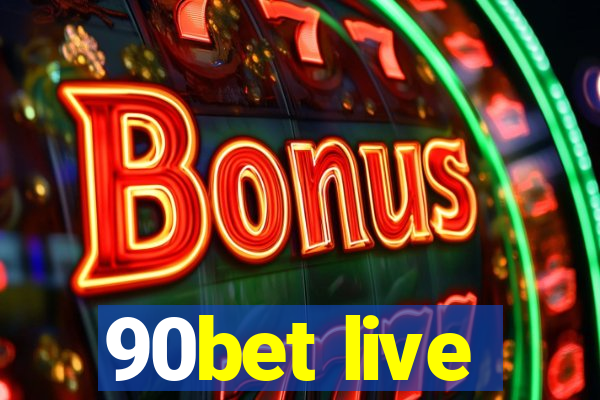 90bet live