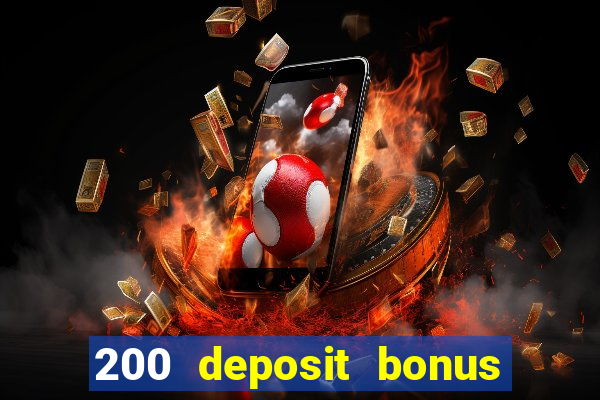 200 deposit bonus online casino