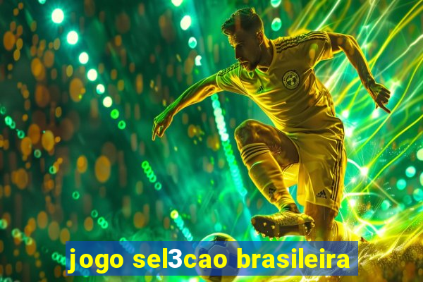 jogo sel3cao brasileira