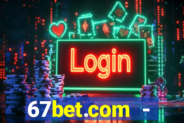 67bet.com - caça-níqueis online cassino https //67bet.com