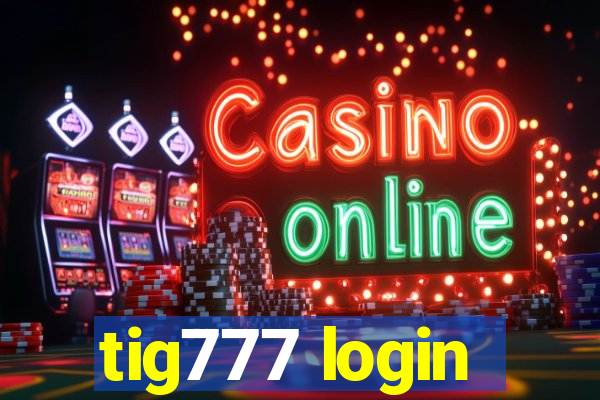 tig777 login