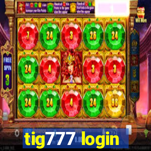 tig777 login