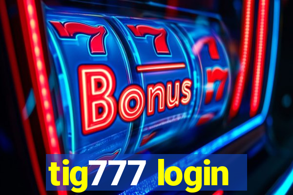 tig777 login