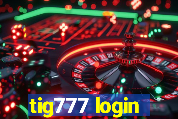 tig777 login