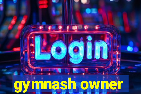 gymnash owner