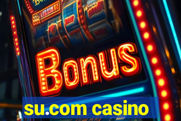 su.com casino