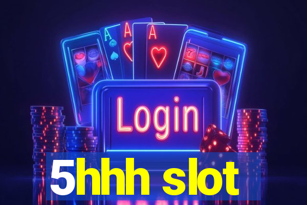 5hhh slot