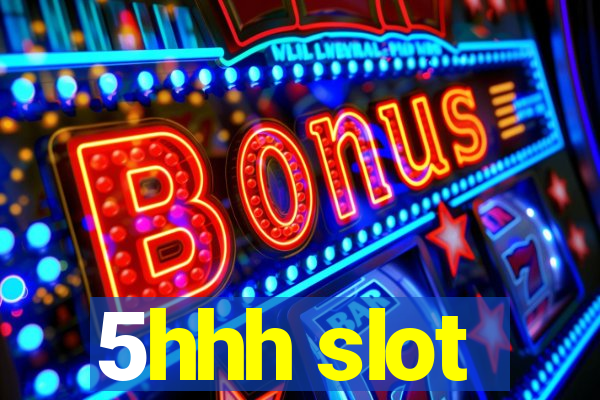 5hhh slot