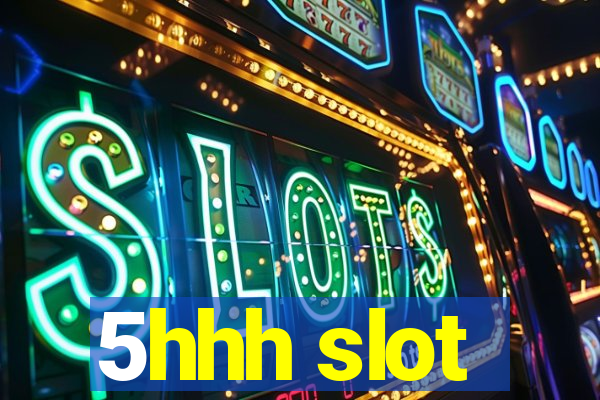 5hhh slot