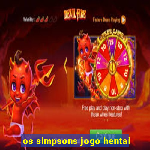 os simpsons jogo hentai