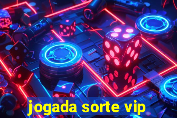 jogada sorte vip