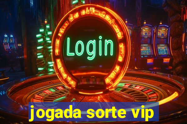 jogada sorte vip