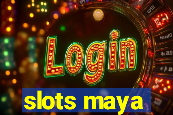 slots maya