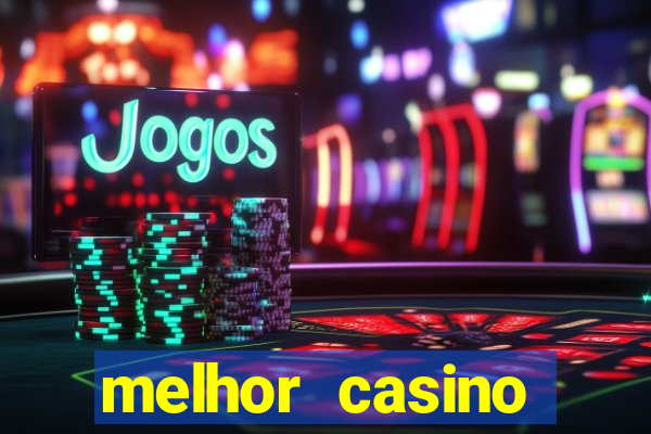 melhor casino online para ganhar dinheiro