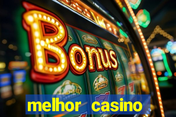 melhor casino online para ganhar dinheiro